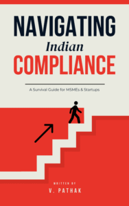 Navigating Indian Compliance: A Survival Guide for MSMEs & Startups